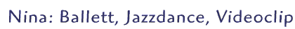 Nina: Ballett, Jazzdance, Videoclip
